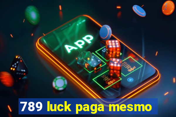 789 luck paga mesmo